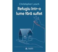 Refugiu intr-o lume fara suflet - Christopher Lasch, Editie in limba romana