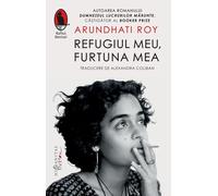 Refugiul meu, furtuna mea - Arundhati Roy, Raftul Denisei, Editie in limba romana