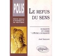 Refus du sens (Le) - humanité et crime contre l'humanité - José Santuret - Ellipses - Livre