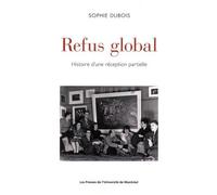 Refus Global - Histoire D'une Réception Partielle