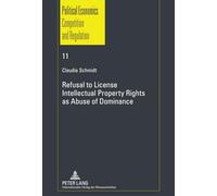 Refusal to License- Intellectual Property Rights as Abuse of Dominance
