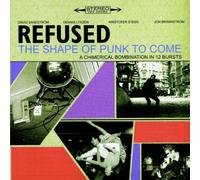Refused - The Shape Of Punk To Come : Chimerical Bombination In