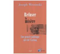 Refuser La Misère - Une Pensée Politique Née De L'action