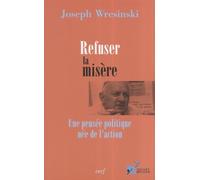 Refuser La Misère - Une Pensée Politique Née De L'action