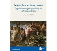 Refuser la nourriture carnée. Végétarisme et pratiques civiques en Grèce ancienne - Alexandra Kovacs - Ausonius Eds - broché - Etude