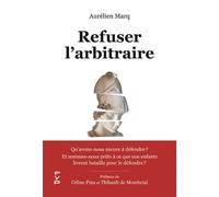 Refuser l'arbitraire Qu'avons-nous encore à défendre ? Et sommes-nous prêts à ce que nos enfants livrent bataille pour le défendre ? - Aurélien Marq - Fyp - broché - Essai