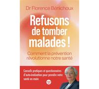 Refusons de tomber malades ! Comment la prévention révolutionne notre santé - Florence Bénichoux - Le Cherche-Midi - broché - Guide