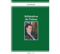 Réfutation de l'islam Guy Rotsaert (Auteur)