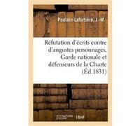 Réfutation d'écrits contre d'augustes personnages, la Garde nationale Poulain-Lafurtiere-J-M (Auteur)