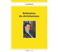 Réfutation du christianisme - Guy Rotsaert - Eme Et Intercommunications - broché - Essai