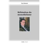 Réfutation du monothéisme Guy Rotsaert (Auteur)