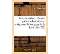 Réfutation D'un Mémoire Prétendu Historique Et Critique Sur La Topographie De Paris