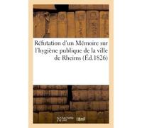 Réfutation d'un Mémoire sur l'hygiène publique de la ville de Rheims - Collectif - Hachette Bnf - broché - Livre