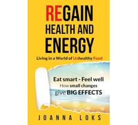 Regain Health and Energy!: Living in a World of Unhealthy Food