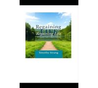 Regaining Life: A Counselor's Guide to Addiction Recovery