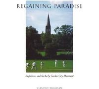 Regaining Paradise: Englishness and the Early Garden City Movement - [Version Originale] Standish Meacham (Auteur)