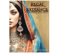 Regal Radiance : The Essence of Indian Beauty