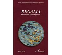 Regalia Emblèmes et rites du pouvoir - Bernard Dupaigne - L'harmattan - broché - Revue