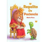 Regalito de Paciencia: Cuento en español para niños que enseña a tener paciencia. Ideal para preescolar, primeros grados y como historia antes de dormir.