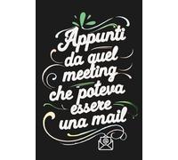 Regalo colleghe - Appunti da quel meeting che poteva essere una mail: regali per colleghi di lavoro - taccuino quaderni appunti divertenti collega uomo donna , simpatico e originale