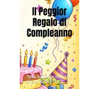 Regalo di Compleanno Divertente: Il Libro Perfetto per Lui e Lei con Frasi, Battute e Giochi Esilaranti