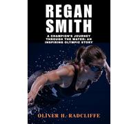 Regan Smith: A Champion’s Journey Through the Water: An Inspiring Olympic Story