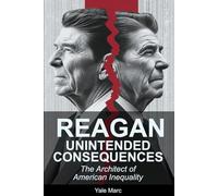REGAN Unintended Consequences: The Architect of American Inequality