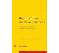 Regard critique sur les souverainetés: Une perspective globale du Moyen Âge à nos jours