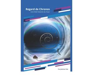 REGARD DE CHRONOS: Une folle histoire du futur