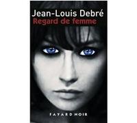 Regard de femme Jean-Louis Debré (Auteur)
