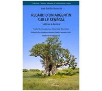 Regard d’un Argentin sur le Sénégal Lettres à Aurora - José Emilio Burucúa - L'harmattan - broché - Récit