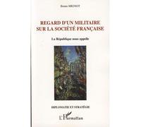 Regard d'un militaire sur la société française La république nous appelle - Bruno Mignot - L'harmattan - broché - Récit