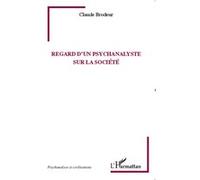 Regard d'un psychanalyste sur la société - Claude Brodeur - L'harmattan - broché - Essai