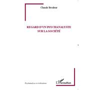 Regard d'un psychanalyste sur la société - Claude Brodeur - L'harmattan - broché - Essai