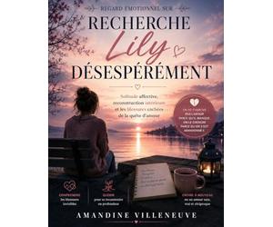 Regard émotionnel sur Recherche Lily désespérément: Solitude affective, reconstruction intérieure et les blessures cachées de la quête d’amour