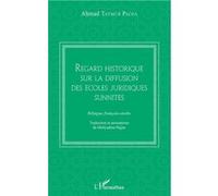 Regard historique sur la diffusion des écoles juridiques sunnites Ahmad Taymur Pacha (Auteur), Mohyedine Hajjar (Notes)