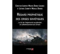 Regard Prophétique Des Crises Soviétiques - La Fin De L'hégémonie Occidentale Et L'affaiblissement De L'orient