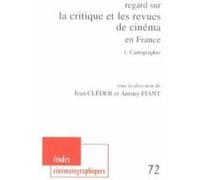 Regard Sur La Critique Et Les Revues De Cinéma En France - Tome 1, Cartographie Jean Cléder Jean Cléder - Antony Fiant (Auteur)
