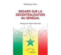 Regard sur la décentralisation au Sénégal - Abdoulaye Sene - L'harmattan - broché - Essai