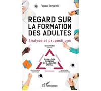 Regard sur la formation des adultes Analyse et propositions - Pascal Tonarelli - L'harmattan - broché - Essai