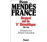 Regard sur la Ve République (1958-1978) - Entretiens avec François Lanzenberg - Pierre Mendès France - Fayard - Livre