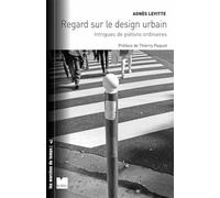 Regard sur le design urbain - Intrigues de piétons ordinaire Intrigues de piétons ordinaires - Agnès Levitte - Du Felin Eds - broché - Essai