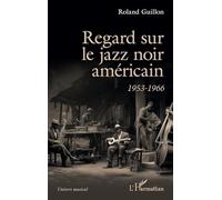 Roland Guillon – Regard sur le jazz noir américain: 1953-1966 – Broché