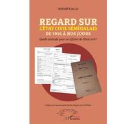 Regard sur l'État civil sénégalais de 1916 à nos jours Quelle attitude pour un officier de l'État civil ? - Bafodé Kallo - L'harmattan - broché - Etude