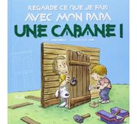Regarde ce que j'ai fait avec mon papa / Une cabane !