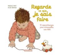 Pascale Pavy – Regarde ce que je sais faire – 30 apprentissages pour s'émerveiller – Cartonné