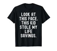 Regarde ce Visage, ce Gamin m'a volé Toutes Mes économies. C'est drôle T-Shirt