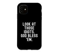 Regarde Ces Idiots Que Dieu me bénisse Witty Sarcastic Coque pour iPhone 11