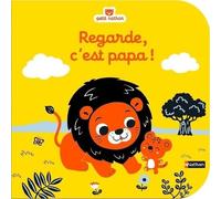 Regarde, c'est papa - Livre d'éveil à toucher pour les bébés, dès 6 mois