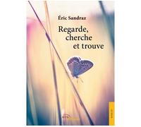 Regarde, cherche et trouve - Eric Sandraz - Jets D'encre - broché - Roman